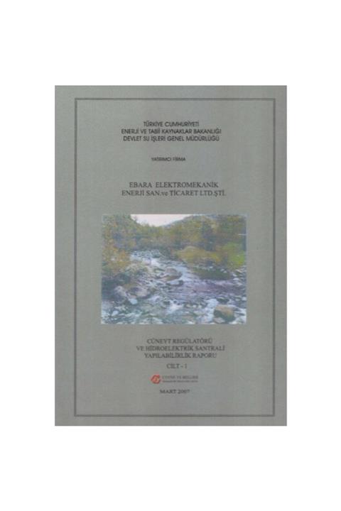 KitapSever Cüneyt Regülatörü Ve Hidroelektrik Santrali Yapılabilirlik Raporu 1 Ve 2 Cilt