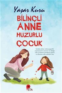 peta kitap Bilinçli Anne Huzurlu Çocuk - Yaşar Kuru 9786050602081