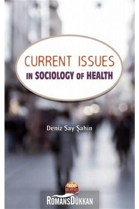 Nobel Akademik Yayıncılık Current Issues In Sociology Of Health