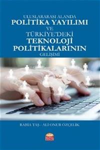 Nobel Akademik Yayıncılık Uluslararası Alanda Politika Yayılımı ve TÜRKİYE’DEKİ TEKNOLOJİ POLİTİKALARININ GELİŞİMİ