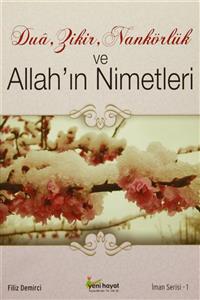 Yeni Hayat Yayıncılık Dua, Zikir, Nankörlük ve Allah'ın Nimetleri