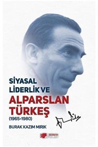 Berikan Yayınları Siyasal Liderlik Ve Alparslan Türkeş - Burak Kazım Mırık 9786257254137