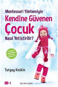 Tutku Yayınevi Montessori Yöntemiyle Kendine Güvenen Çocuk Nasıl Yetiştirilir