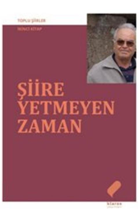 Klaros Yayınları Şiire Yetmeyen Zaman / Toplu Şiirler 2