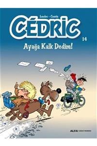 Alfa Yayınları Cedric 14 / Ayağa Kalk Dedim!