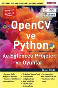 Abaküs Yayınları Opencv Ve Python Ile Eğlenceli Projeler Ve Oyunlar (eğitim Videolu)