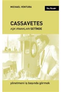 Kalkedon Yayıncılık Cassavetes - Aşk Irmakları Setinde