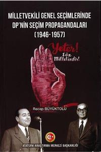 Atatürk Araştırma Merkezi Milletvekili Genel Seçimlerinde Dp'nin Seçim Propagandaları (1946-1957)recep Büyüktolu