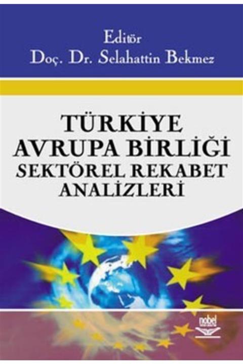 Nobel Akademik Yayıncılık Türkiye - Avrupa Birliği Sektörel Rekabet Analizleri