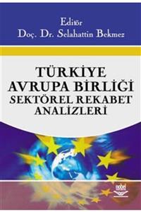 Nobel Akademik Yayıncılık Türkiye - Avrupa Birliği Sektörel Rekabet Analizleri