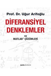 Alfa Yayınları  Ders Kitapları Diferansiyel Denklemler Ve Matlab Çözümleri - Uğur Arifoğlu 9786254493096