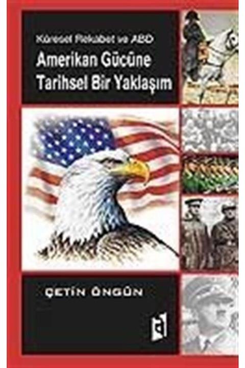 Asil Yayın Dağıtım Amerikan Gücüne Tarihsel Bir Yaklaşım / Küresel Rekabet Ve ABD
