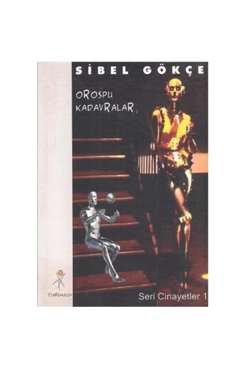 Turuncu Medya Yayıncılık Sibel Gökçe Imzalı Orospu Kadavralar Seri Cinayetler 1