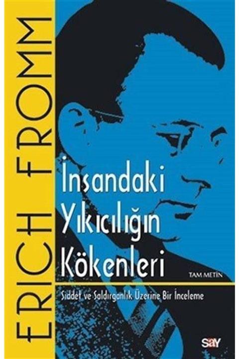 Say Yayınları Insandaki Yıkıcılığın Kökenleri & Şiddet Ve Saldırganlık Üzerine Bir Inceleme