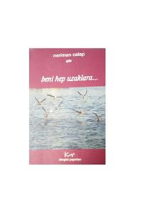 Kıyı Dergisi Yayınları Beni Hep Uzaklara - Neriman Calap