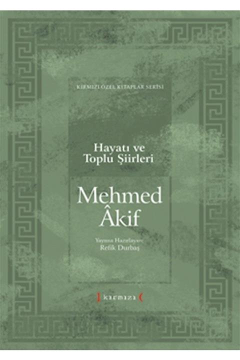 Kırmızı Yayınları Mehmed Akif: Hayatı Ve Toplu Şiirleri - Refik Durbaş