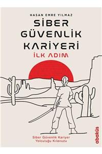 Abaküs Yayınları Siber Güvenlik Kariyeri Ilk Adım - Siber Güvenlik Kariyer Yolculuğu Kılavuzu