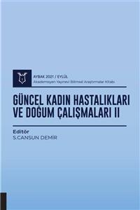 Akademisyen Yayınevi Güncel Kadın Hastalıkları Ve Doğum Çalışmaları Iı ( Aybak 2021 Eylül )