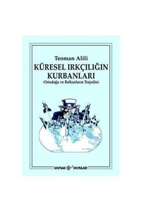 KitapSever Küresel Irkçılığın Kurbanları; Ortadoğu Ve Balkanların Trajedisi - Teoman Alili