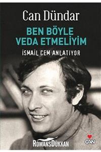 Can Yayınları Ben Böyle Veda Etmeliyim Ismail Cem Anlatıyor & Ismail Cem Anlatıyor