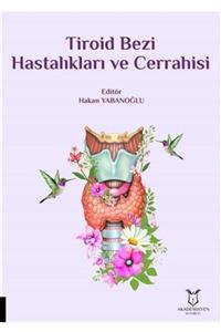 Akademisyen Kitabevi Tiroid Bezi Hastalıkları Ve Cerrahisi - Hakan Yabanoğlu 9786257354226