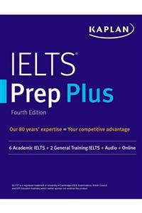 Kaplan Publishing Ielts Prep Plus: 6 Academic Ielts + 2 General Ielts + Audio + Online (kaplan Test Prep)