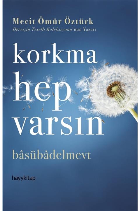 Hayykitap Korkma Hep Varsın - Mecit Ömür Öztürk 9786257685511