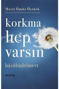 Hayykitap Korkma Hep Varsın - Mecit Ömür Öztürk 9786257685511