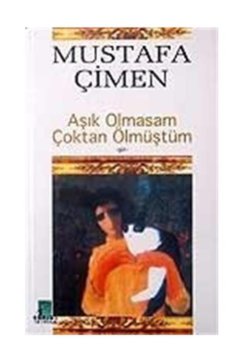 Günizi Yayıncılık Aşık Olmasam Çoktan Ölmüştüm