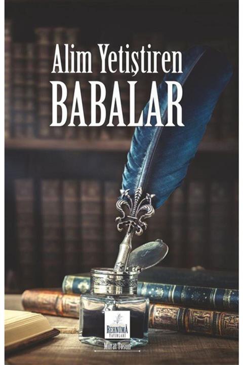 Rehnüma Yayınları Alim Yetiştiren Babalar