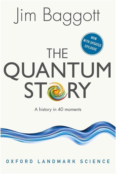 OXFORD UNIVERSITY PRESS The Quantum Story: A History In 40 Moments