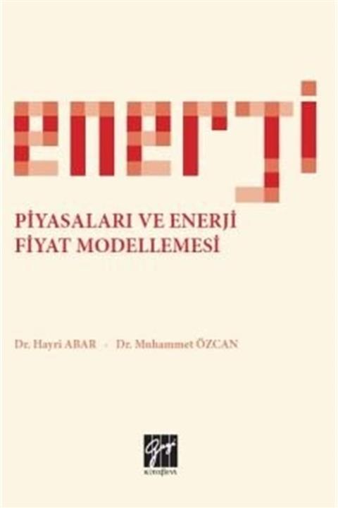 Gazi Kitabevi Enerji Piyasaları Ve Enerji Fiyat Modellemesi - Hayri Abar 9786257727273