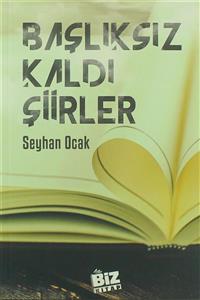 Biz Kitap Başlıksız Kaldı Şiirler - Seyhan Ocak