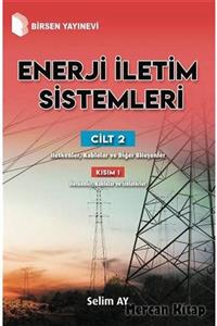 Birsen Yayınevi Enerji Iletim Sistemleri (cilt 2) (kısım 1) & Iletkenler, Kablolar Ve Diğer Bileşenler