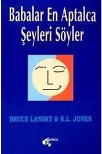 PAPİRÜS YAY Babalar En Aptalca Şeyleri Söyler Bruce Lansky - K.l.jones