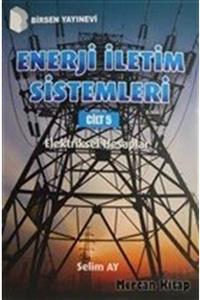 Birsen Yayınevi Enerji Iletim Sistemleri Cilt 5 & Elektriksel Hesaplar