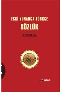 Kabalcı Yayınevi Eski Yunanca-Türkçe Sözlük Ciltli- İrini Karaca 9786059872881