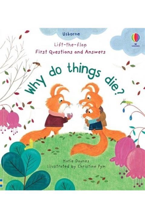 Usborne Lift-the-flap First Questions And Answers Why Do Things Die