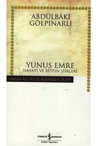 İş Bankası Kültür Yunus Emre Hayatı Ve Bütün Şiirleri / Abdülbaki Gölpınarlı / Yayınları