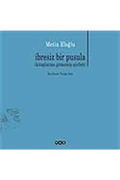 Yapı Kredi Yayınları Ibresiz Bir Pusula (kitaplarına Girmemiş Şiirleri)