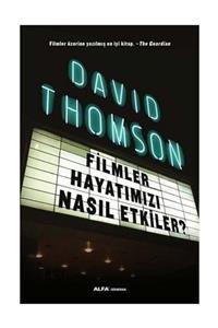 Alfa Yayınları Filmler Hayatımızı Nasıl Etkiler  - David Thomson