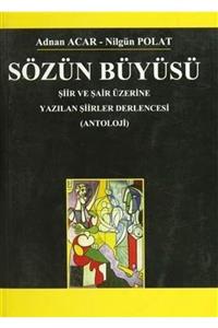 Doruk Yayınları Sözün Büyüsü / Şiir Ve Şair Üzerine Yazılan Şiirler Derlencesi - Adnan Acar - Nilgün Polat