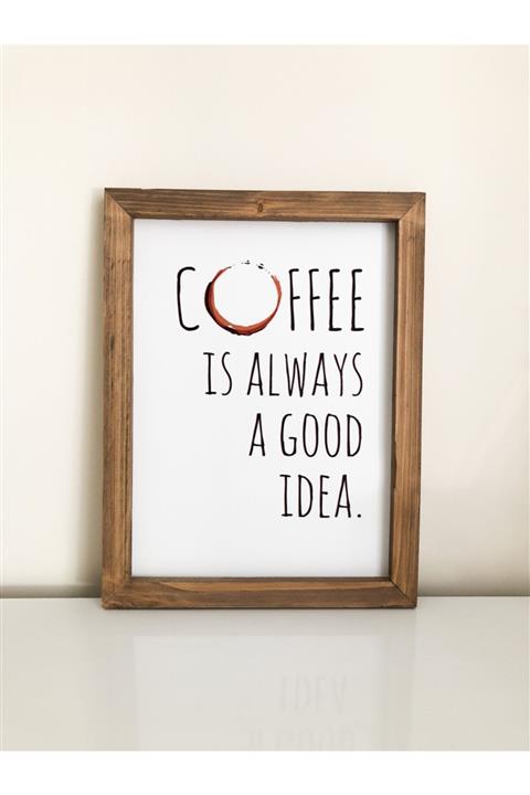 Puu Design Kahve Köşesi Coffee Is Always A Good Idea Çerçeve
