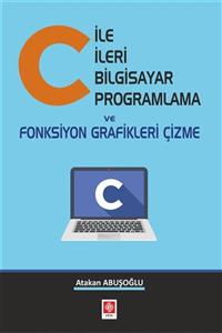 Ekin Yayınevi C Ile Ileri Bilgisayar Programlama Ve Fonksiyon Grafikleri Çizme