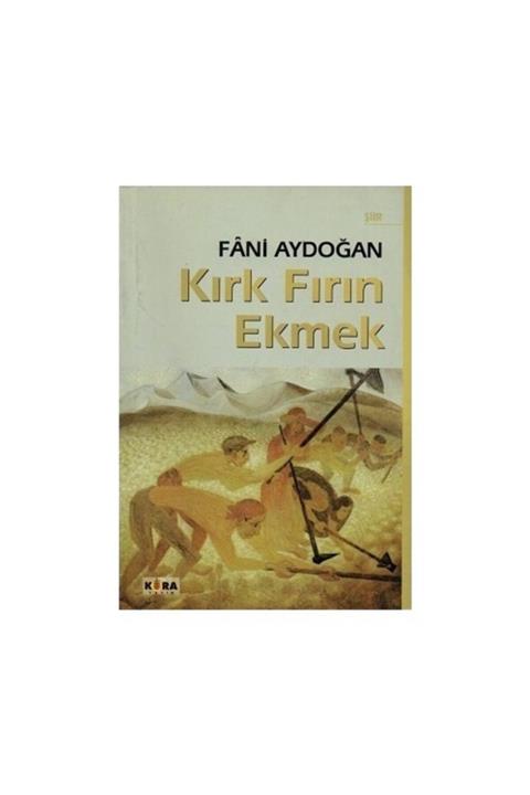 Kora Yayın Kırk Fırın Ekmek - Fâni Aydoğan