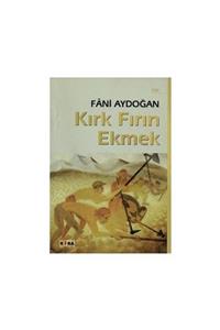 Kora Yayın Kırk Fırın Ekmek - Fâni Aydoğan