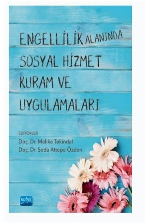 Nobel Akademik Yayıncılık Engellilik Alanında Sosyal Hizmet Kuram Ve Uygulamaları