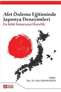 Pegem Akademi Yayıncılık Afet Önleme Eğitiminde Japonya Deneyimleri: En Kötü Senaryoya Hazırlık