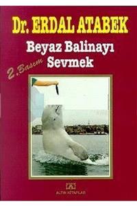 Hkitap Beyaz Balinayı Sevmek Erdal Atabek