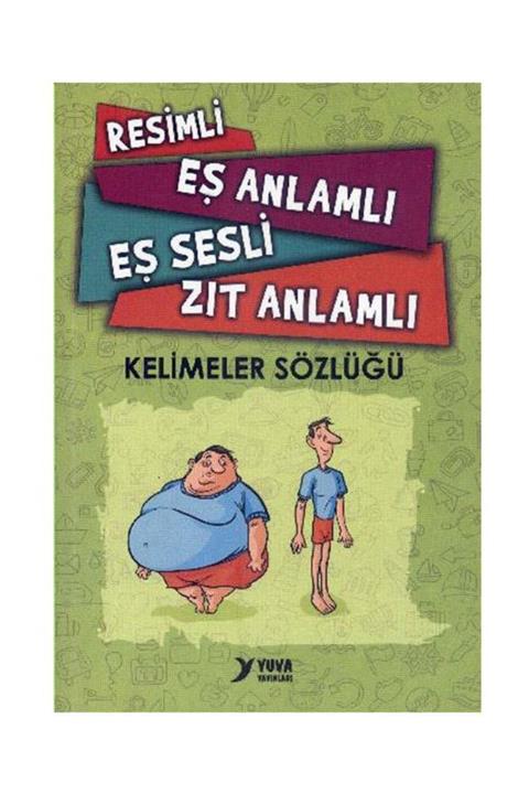 Yuva Yayınları YUVA RESİMLİ EŞ ANLAMLI EŞ SESLİ ZIT ANLAMLI KELİMELER SÖZLÜĞÜ